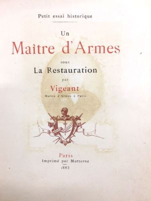 carte veche - Volumul aparține autorului Arsène Vigeant, maestru al armelor, a publicat cărți despre scrimă și istoria scrimei; Petit essai historique. Un Maître d'Armes sous la Restauration
