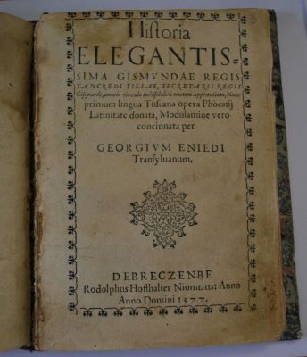 carte veche - Enyedi György; [Gismunda és Gisquardus históriája.] Historia elegantissima Gismundae, regis Tancredi filiae ….