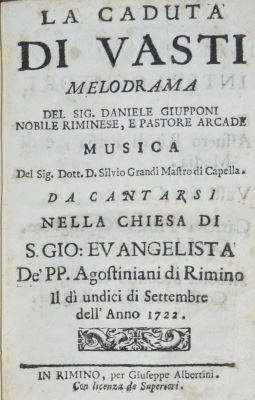 carte veche - Daniele Giupponi, autor; La caduta di Vasti melodrama del sig. Daniele Giupponi nobile Riminese, e pastore arcade