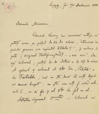 manuscris - Scrisoarea a fost redactată de Ion A. Rădulescu; Scrisoare datată „Joi 3/15 decembrie 1898, Leipzig“, adresată lui Titu Maiorescu de Ion A. Rădulescu