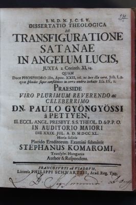 carte veche - Gyöngyösi, Paul a Pettyen (defens Stephanus Komaromi); Dissertatio theologica de transfiguratione Satanae in angelum lucis, juxta 2 Corinth. XI, 14.