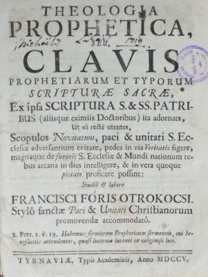 carte veche - Otrokocsi Fóris, Ferencz (autor); Theologia prophetica, seu, Clavis prophetiarum et typorum Scripturae Sacrae