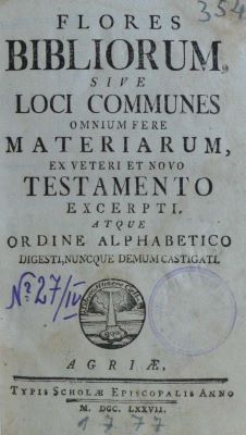 carte veche; Flores Bibliorum, sive loci communes omnium fere materiarum