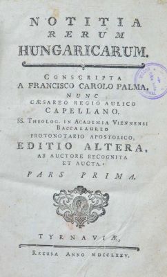 carte veche - Palma, Francisc Carol (autor); Notitia rerum Hungaricarum