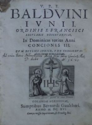 carte veche - Balduinus Junius, autor; V.P.F. Baldvini Ivnii, Ordinis S. Francisci regvlaris observantiae, In Domenic totius Anni Conciones III