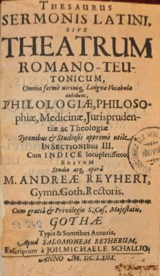 carte veche - Reyher Andreas, autor; Reyher Andreas, Thesaurus sermones latini sive theatrum romano-teutonicum