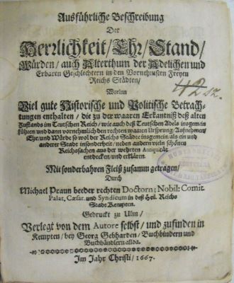 carte veche - Praun, Michael, autor; Ausführliche Beschreibung Der Herrlichkeit Ehr Stand Wurden auch Altherthum der Adelichen und Erbaren Geschlechtern in den Vorneh..sten Freyen Reichs Stadten Worinn Viel gutte Historische und Politische Betrachtungen enthalten