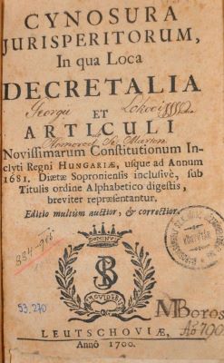carte veche; Cynosura jurisperitorum, in qua loca decretalia et articuli Novissimarum Constitutionum Inclyti Regni Hungariae