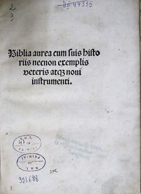 Carte veche - Antonio de Rampegollis, autor; Biblia aurea cum suis historiis necnon exemplis veteris atq[ue] noui instrumenti