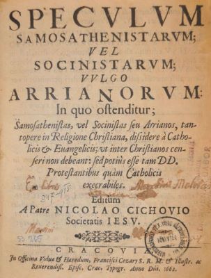 carte veche - Nicolaus Cichowius, autor; Speculum samosathenistarum, vel socinistarum; vulga arrianorum [...]