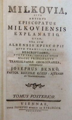 carte veche - Benkő József, autor; Milkovia, sive antiqui Episcopatus Milkoviensis