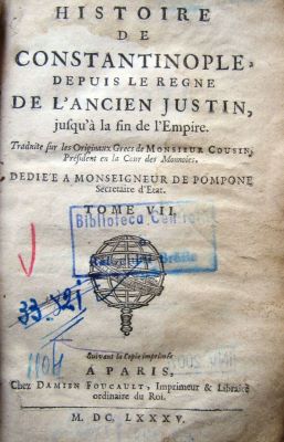 carte veche - traducător - LOUIS COUSIN – president en la Cour de Monnoies, de’die’e a Monseigneur de Pomponne secretaire d’etat -; HISTOIRE DE CONSTANTINOPOLE, DEPUIS LE REGNE DE L’ ANCIEN JUSTIN, JUSQU’A LA FIN DE L’ EMPIRE.