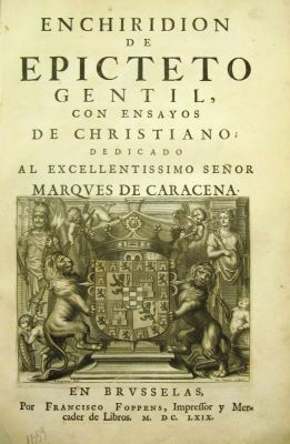 carte veche - EPICTET; ENCHIRIDION DE EPICTETO GENTIL, con ensayos de christiano ;  dedicado al excellentissimo senor Marques de Caracena