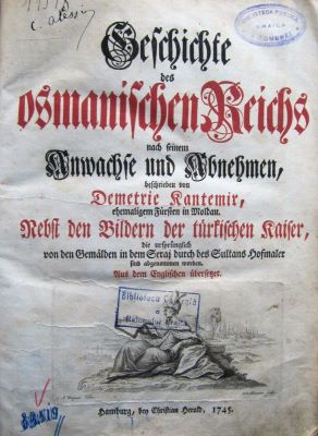 carte veche - Dimitrie Cantemir ; traducere de: Johann Lorenz  Schmidt (psedonim Schröter) ; prefață; gravor: C. A. Wagner, G. D. Heuman, Mart Tyroff, C. Fritzsch; GESCHICHTE  DES OSMANISCHEN REICHS …,  Hamburg,  bei Christian Herold, 1745