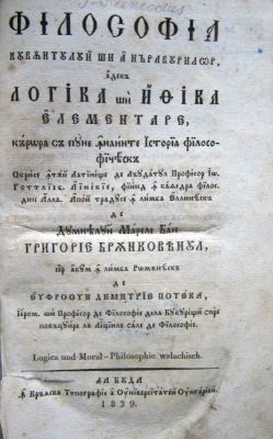 carte veche - Gottlieb Ainekie Heineccius ; traducere de : Eufrosin Poteca; Filosofia cuvântului și a năravurilor adică logica și fizica elementare, cărura să pune înainte istoria filosoficească scrise întâiu latineșce de lăudatul Profesor Îo.Gottlieb Linikie...= Logica und Moral -  Philosophie walachisch
