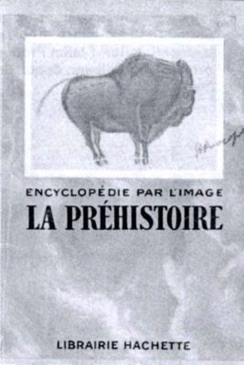 Enciclopedie; Encyclopedie Par L'Image, La prehistoire. Editura: Librairie Hachette, Paris, 1930