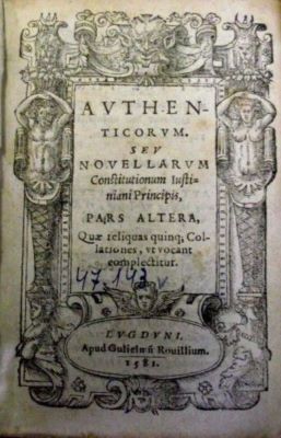 carte veche - Justinianus; Authenticorum seu novellarum constitutionum Justiniani principis […], quae reliquas quinque collationes ut vocant complectitur