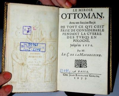 carte veche - Par Monsieur le Claude De La Magdaleine; Le miroir ottoman avec un succint reçit de tout ce qui c’est passé de considerable pendant la guerre des Turqs en Pologne : jusqu’en 1676