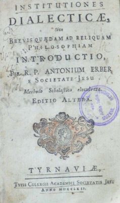 carte veche - Erber, Anton, autor; Institutiones dialecticae, sive Brevis quaedam ad reliquam philosophiam introductio