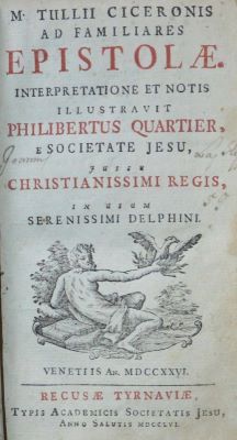 carte veche - Marcus Tullius Cicero, autor; Philibertus Quartier, îngrijitor de ediție; M. Tullii Ciceronis Ad Familiares Epistolae