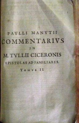 carte veche - Paulli Manutii; Comentarius in M(arcu) Tulii Ciceronis, Epistolas ad familiares Tomus II