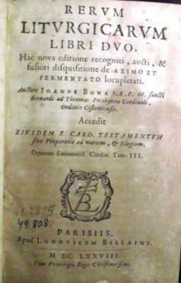 carte veche - auctore IOANNE BONA, S. R. E. tit. S(ant) Bernardi ad Themas Presbyt(erium) Cardinali, Ord(inum) Cisterciensis; Rerum liturgicarum libri duo
