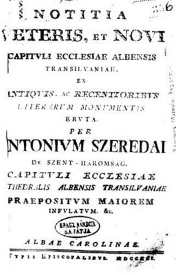 carte - Szeredai, Antonius, autor; Notitia Veteris, et Novi Capituli Ecclesiae Albensis Transilvaniae