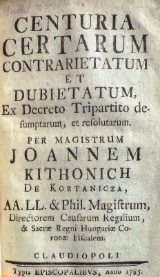 carte veche - Johannes Kitonich, autor; Centuria certarum contrarietatum, et dubietatum, ex decreto tripartito desumptarum, & resolutarum