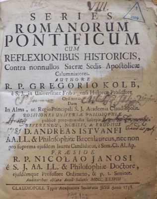 carte veche - Gregor Kolb, Andreas Istvanfi, autori; Series Romanorum Pontificum cum reflexionibus historicis, contra nonnullos Sacrae Sedis Apostolicae calumniatores