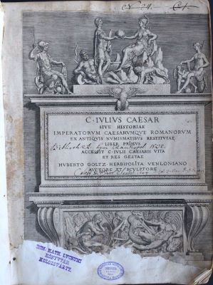 carte veche - Hubert Goltzius; C. Iulius Caesar, sive historiae imperatorum caesarumque Romanorum ex antiquis numismatibus restitutae liber primus.