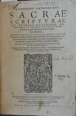 carte veche - Christoph Herdesianus; Consensus orthodoxus sacrae scripturae et veteris ecclesiae, de sententia et veritate verborum Coenae Dominicae, adeoq[ue] de tota controuersia sacramentaria.