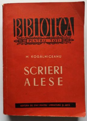 carte - Kogălniceanu, M.; Scrieri alese