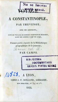 Carte veche - Par Campe; Voyage a Constantinople par Thevenot, avec des additions, suivi du voyage de Robert Townson en Hongrie, dans les années 1793 et 1794; Faisant partie séparée de la Bibliothéque géographique de la jeunesse