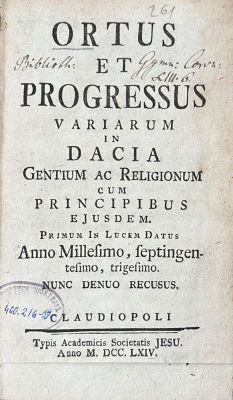 Carte veche - Illia András, autor; Ortus et progressus variarum in Dacia gentium ac religionum cum principibus ejusdem