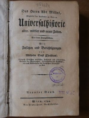 Carte veche - Des Herrn Abt Millot, Mitglieds der Academie zu Lyon u.; Universalhistorie alter, mittler und neuer Zeiten. Aus dem Franzősischen. Mit Zusaetzen und Berichtigungen von Wilhelm Ernst Christiani, Koeniglich Daenischen wirklichen Justizrath und ordentlichen Professor der Weltweisheit, Beredsamkeit und ...