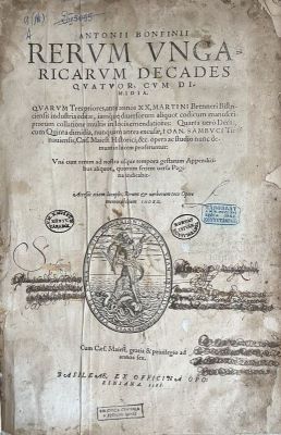 Carte veche - Antonio Bonfini, autor; Johannes Sambucus, editor; Antonii Bonfini Rerum Ungaricarum decades quatuor
