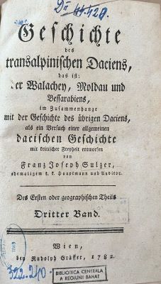 Carte veche - Franz Joseph Sulzer, autor; Geschichte des Transalpinischen Daciens, das ist: Wallachey, Moldau und Bessarabiens