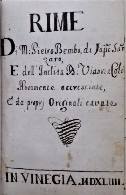 Carte veche; versuri - Di M. Pietro Bembo, di Iacopo Sannazaro e dell' Inclita A. Vittoria Colo[nna]; Rime […] Novamente accresciute, e da propri originali cavate