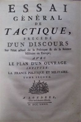 Carte veche; eseu de tactici militare - [Jacques-Antoine-Hippolyte de Guibert]; Essai Général de Tactique, précédé d'un Discours sur l'état actuel de la politique & de la science militaire en Europe; Avec le plan d'un ouvrage intitulé: La France politique et Militaire