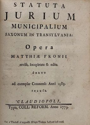 Carte veche transilvăneană - Mathias Fronius, autor; Statuta jurium municipalium Saxonum in Transylvania