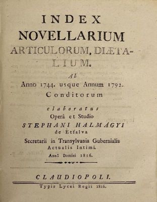 Carte veche transilvăneană - Halmágyi Istvan, autor; Index novellarium articulorum, diaetalium ab anno 1744. usque annum 1792.
