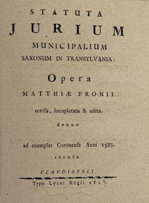 Carte veche transilvăneană - Matthias Fronius, autor; Statuta jurium municipalium Saxonum in Transylvania